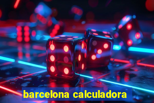 barcelona calculadora